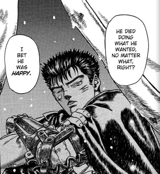 He died doing what he wanted - I bet he was happy - Berserk - Guts - Kentaro Miura