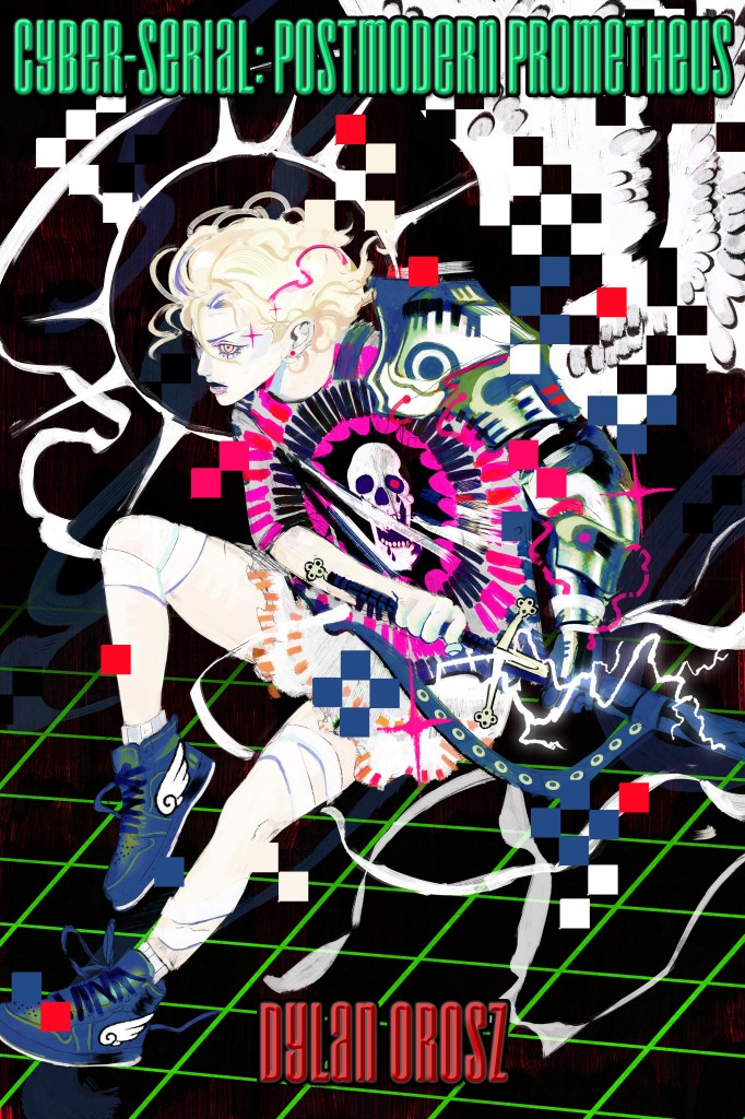 Girl with white hair draws lightning sword as digital armor and wings spawn on her form, below her is a black and green grid.
TITLE = CYBER-SERIAL: POSTMODERN PROMETHEUS
Author: DYLAN OROSZ